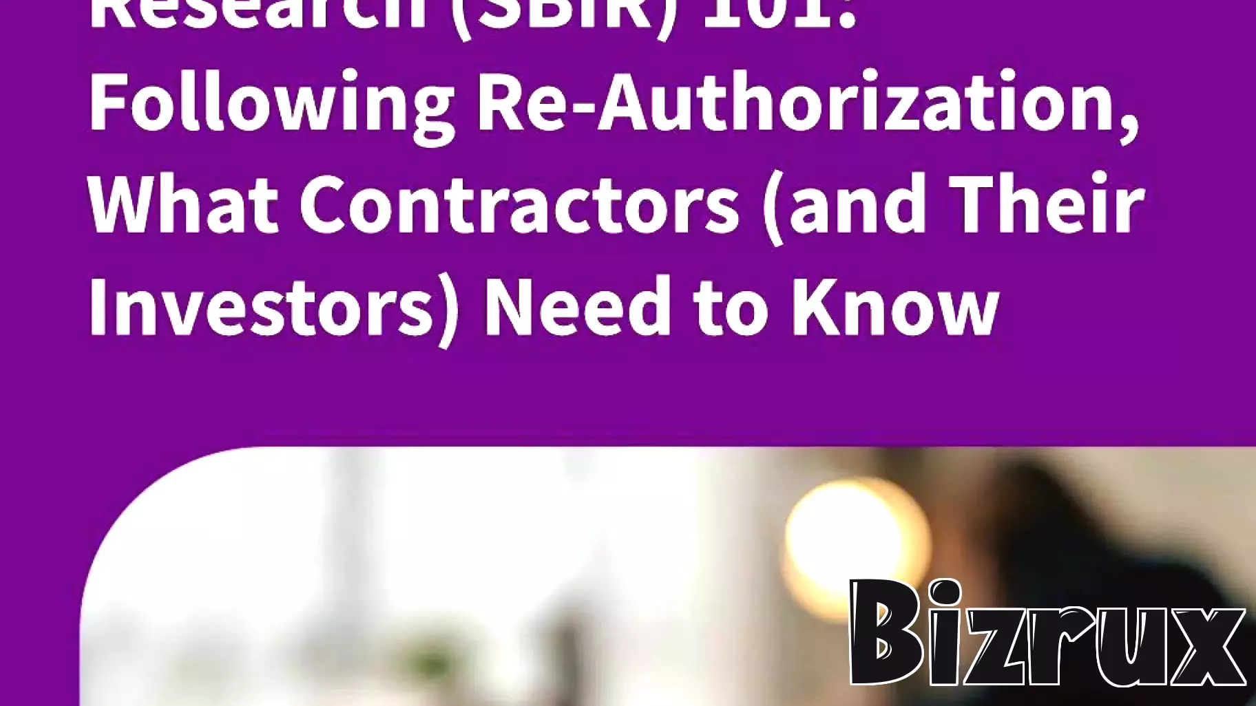 Small Business Innovation Research (SBIR) 101: Following Re-Authorization, What Contractors (and Their Investors) Need to Know